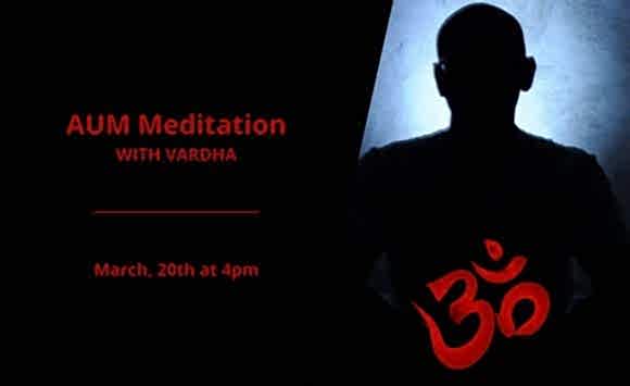 AUM Meditation with Vardha – March 2021 AUM Meditation with Vardha – March 2021