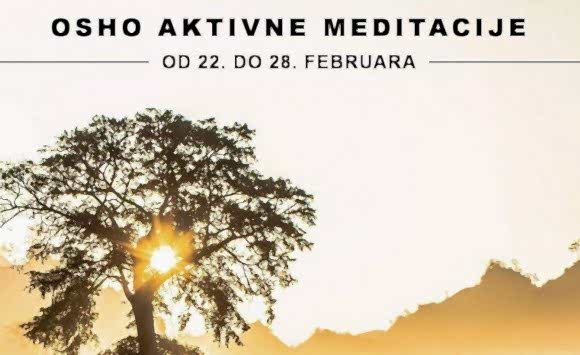 Ciklus Ošovih aktivnih meditacija – od 22. do 28. februara