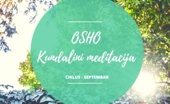 Osho kundalini meditacija – ciklus u septembru Osho kundalini meditacija – ciklus u septembru