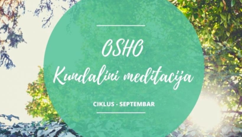 Osho kundalini meditacija – ciklus u septembru Osho kundalini meditacija – ciklus u septembru