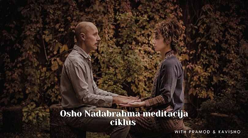 Osho Nadabrahma meditacija – ciklus u novembru Osho Nadabrahma meditacija – ciklus u novembru