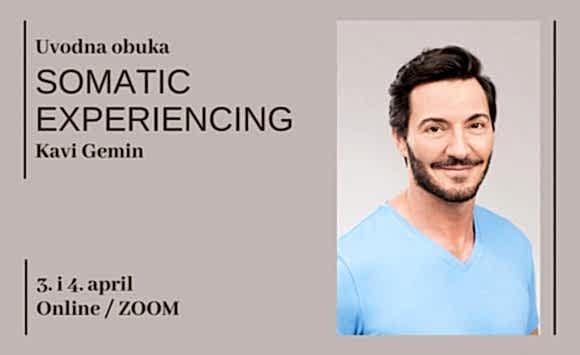 Somatic Experiencing – Uvodna obuka (vodi: Kavi Gemin) Somatic Experiencing – Uvodna obuka (vodi: Kavi Gemin)